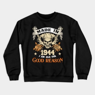 Skull Made In 1944 I Am Old For Good Reason Crewneck Sweatshirt